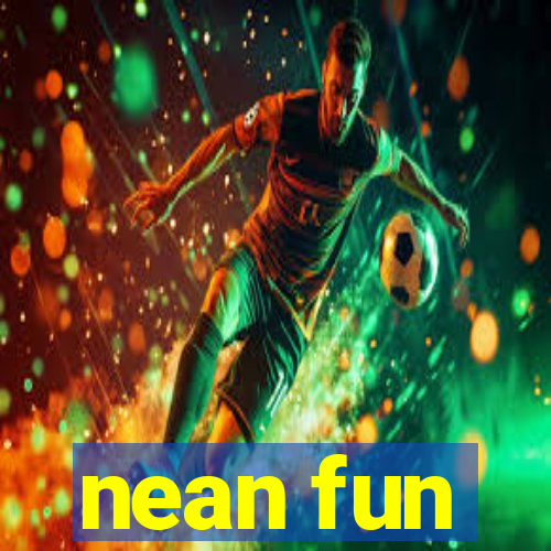 nean fun